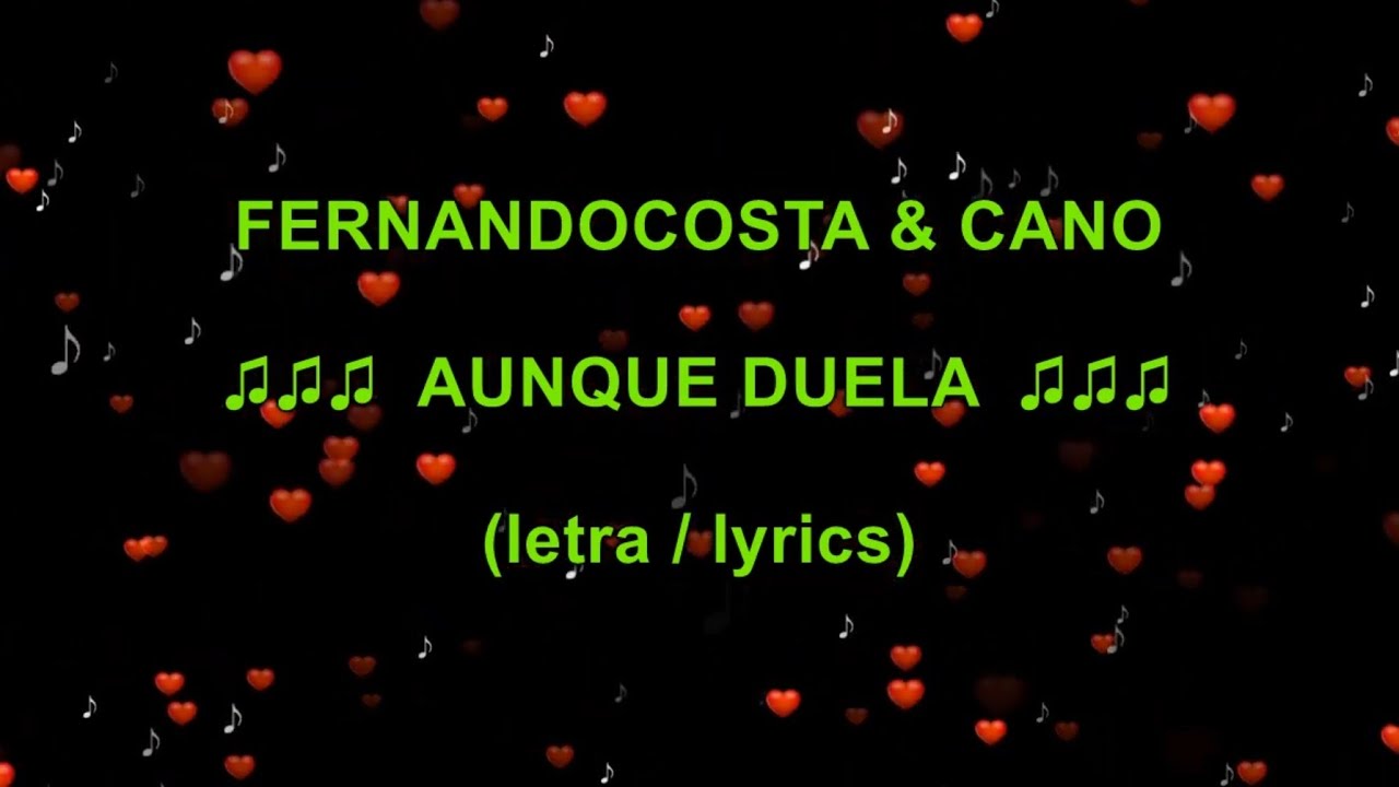 Fernandocosta & Cano - Aunque Duela (letra / lyrics)