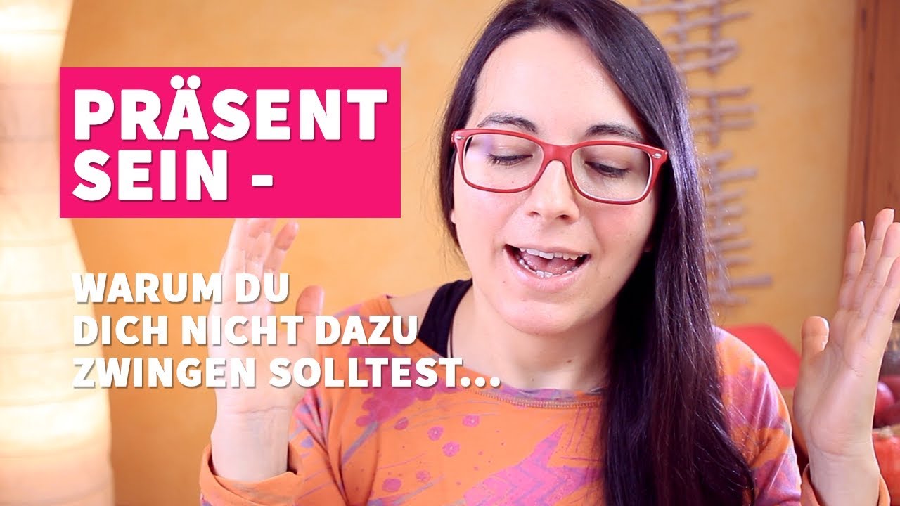 Präsent sein & unerlöstes Trauma - warum du dich nicht dazu zwingen solltest...