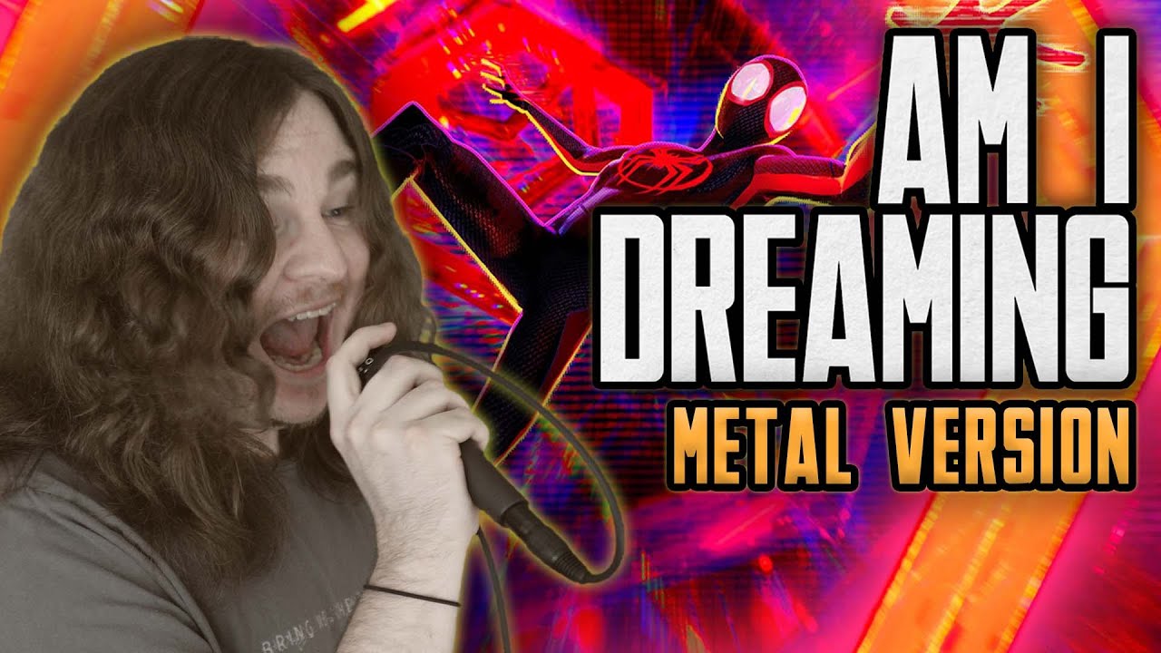Am I Dreaming | METAL VERSION | Spider-Man: Across the Spider-Verse