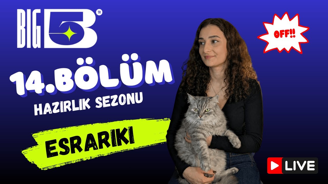 Big5 T&uuml;rkiye Hazırlık Sezonu 14.B&ouml;l&uuml;m | EsraRiki