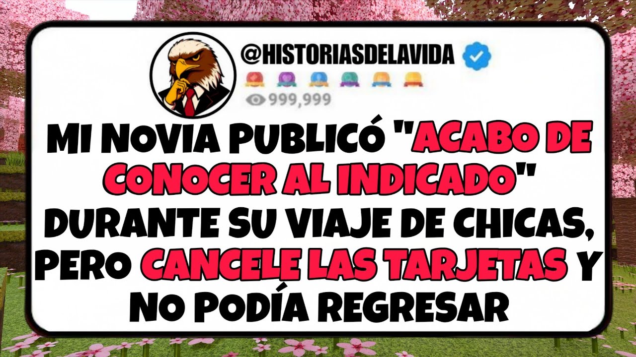 Mi novia publico ACABO DE CONOCER AL INDICADO durante su viaje de chicas, CANCELE todas las TARJETAS