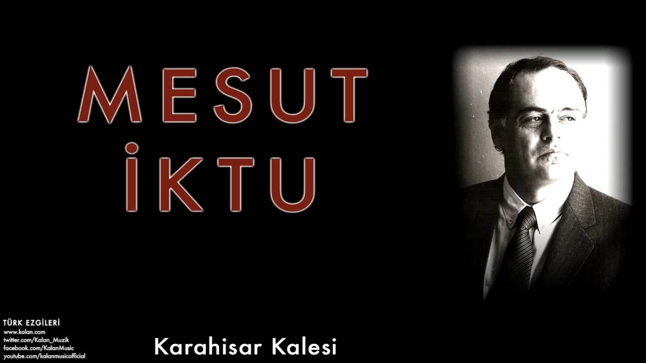 Mesut İktu - Karahisar Kalesi [ Türk Ezgileri © 2010 Kalan Müzik ]
