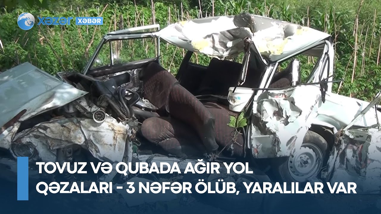 Tovuz və Qubada ağır yol qəzaları - 3 nəfər ölüb, yaralılar var