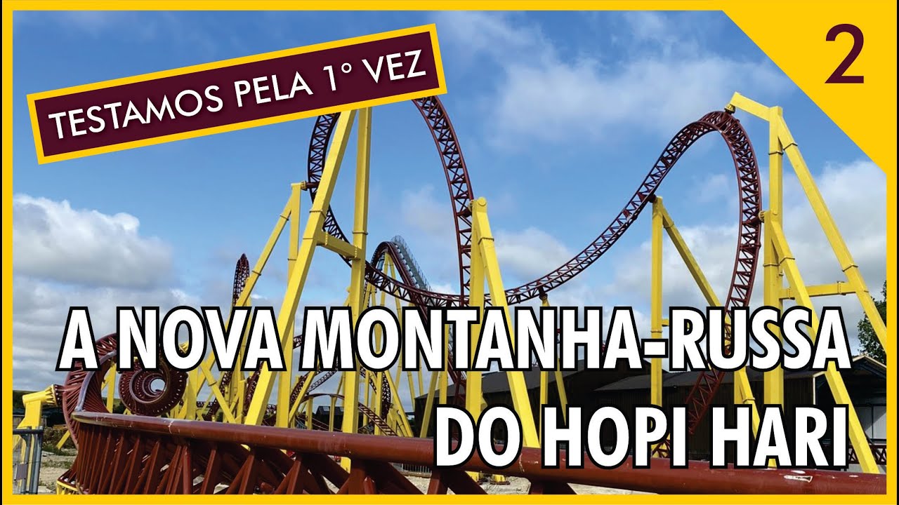 A NOVA MONTANHA-RUSSA DO HOPI HARI (PARTE 2)