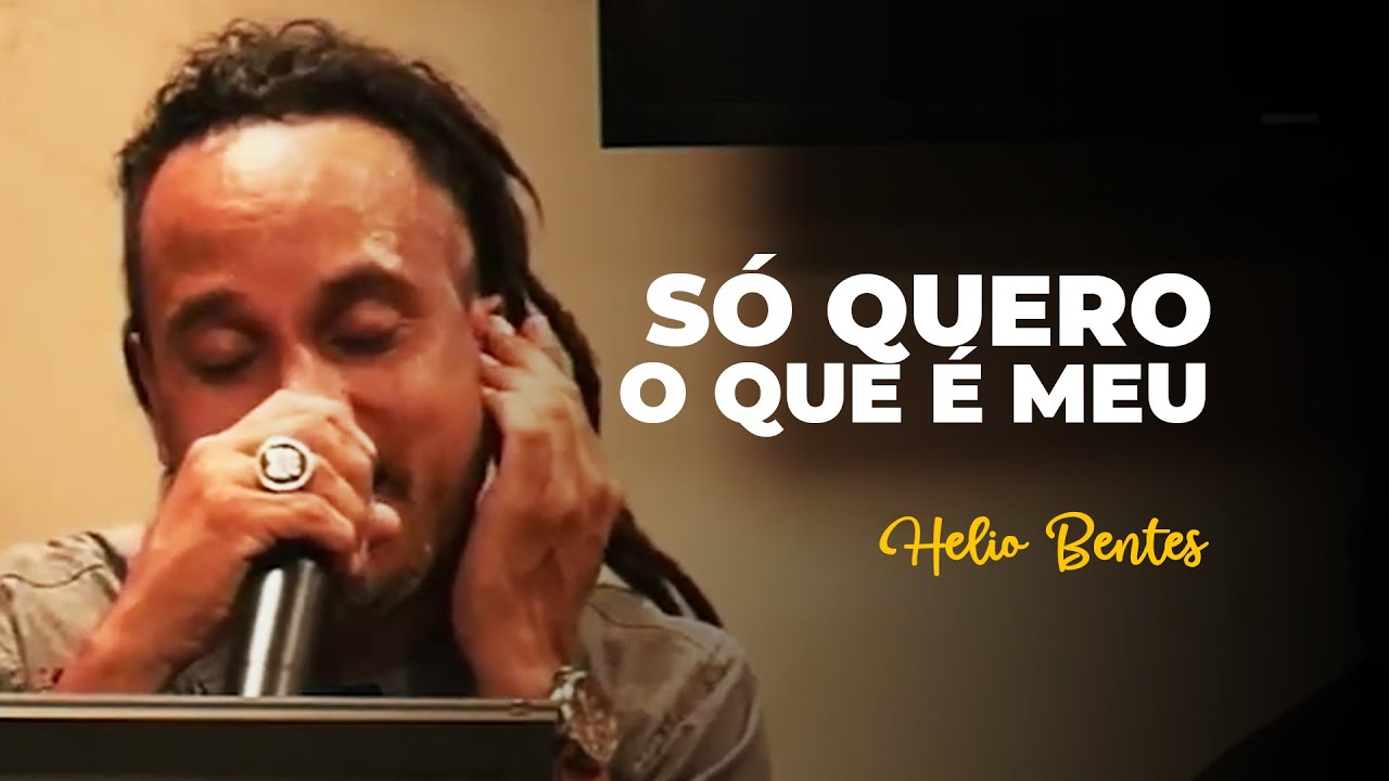 Helio Bentes - S&oacute; Quero o Que &Eacute; Meu