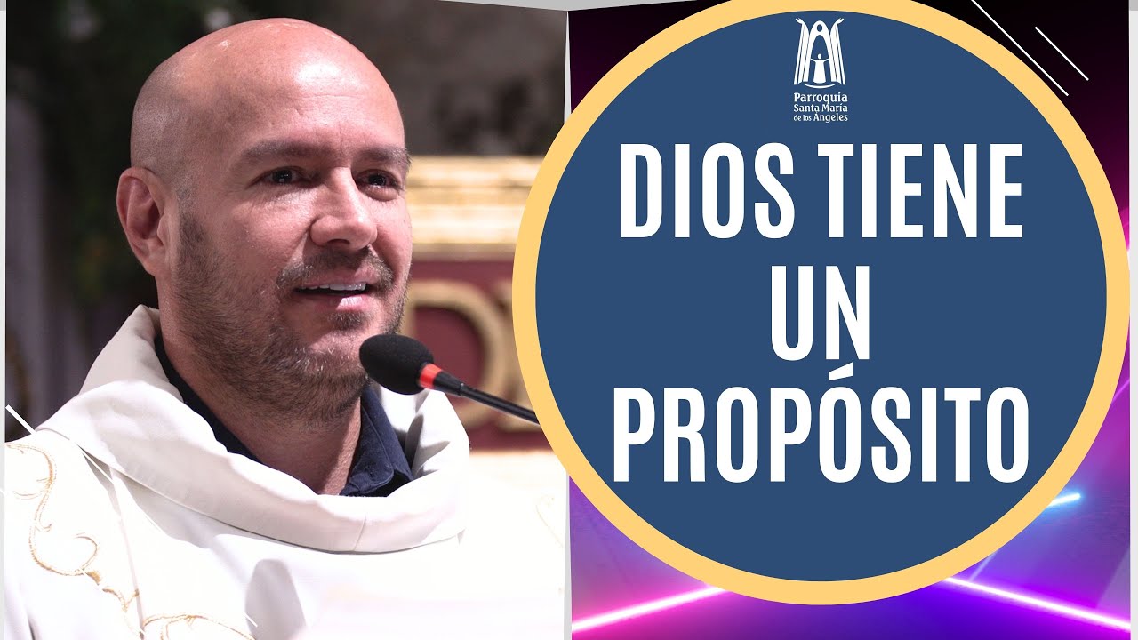 Dios tiene un propósito - Parroquia Santa María de los Ángeles