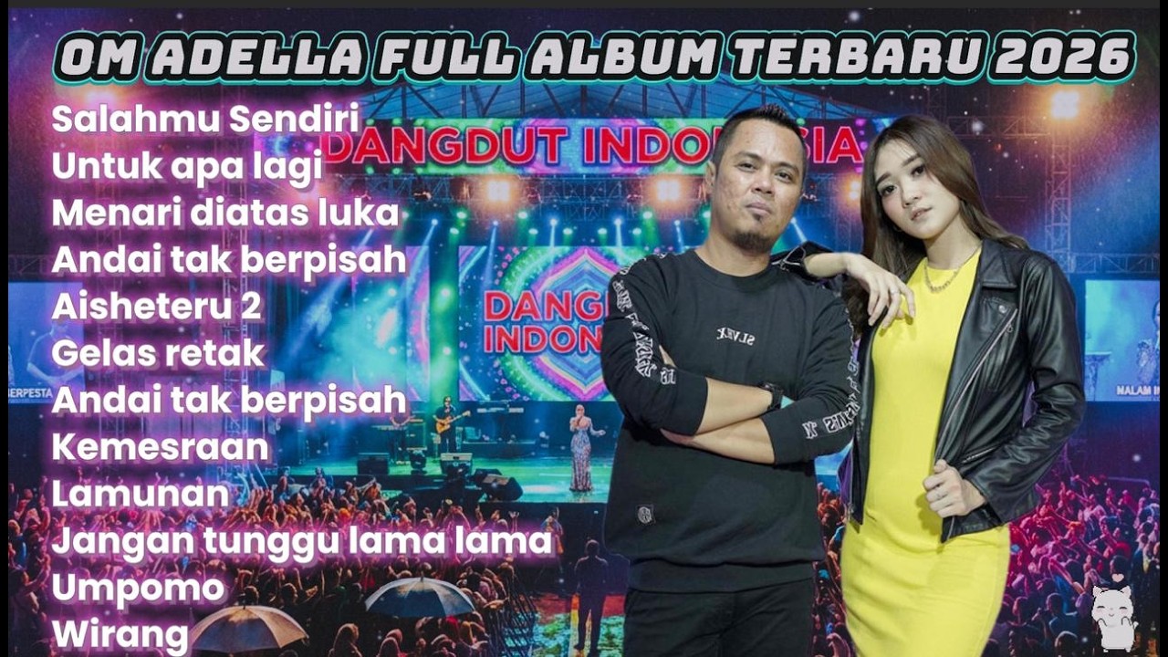 OM ADELLA FULL ALBUM TERBARU 2026 - SALAHMU SENDIRI,  AISHETERU II, UNTUK APA LAGI