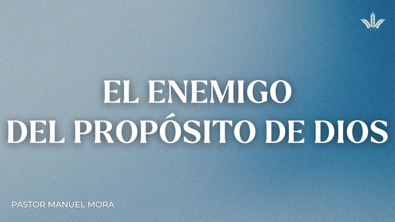 El enemigo del propósito de Dios | Pr. Manuel Mora | Domingo 15 de Febrero 2026