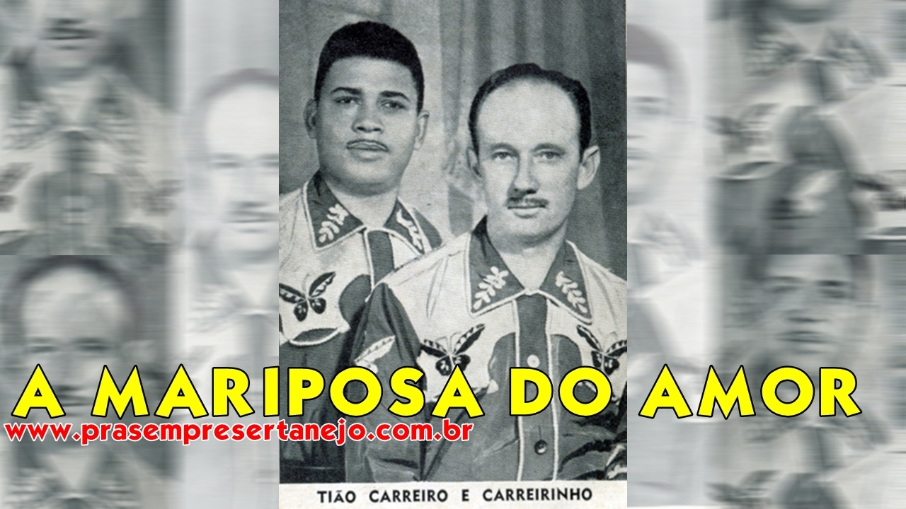 Tião Carreiro & Carreirinho - A Mariposa Do Amor