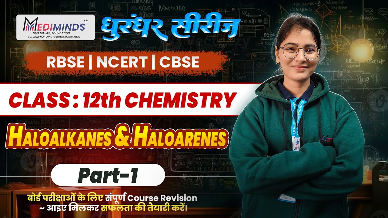 Haloalkanes and Haloarenes | Class 12th Chemistry | NCERT Based | Part-01 | MediMinds
