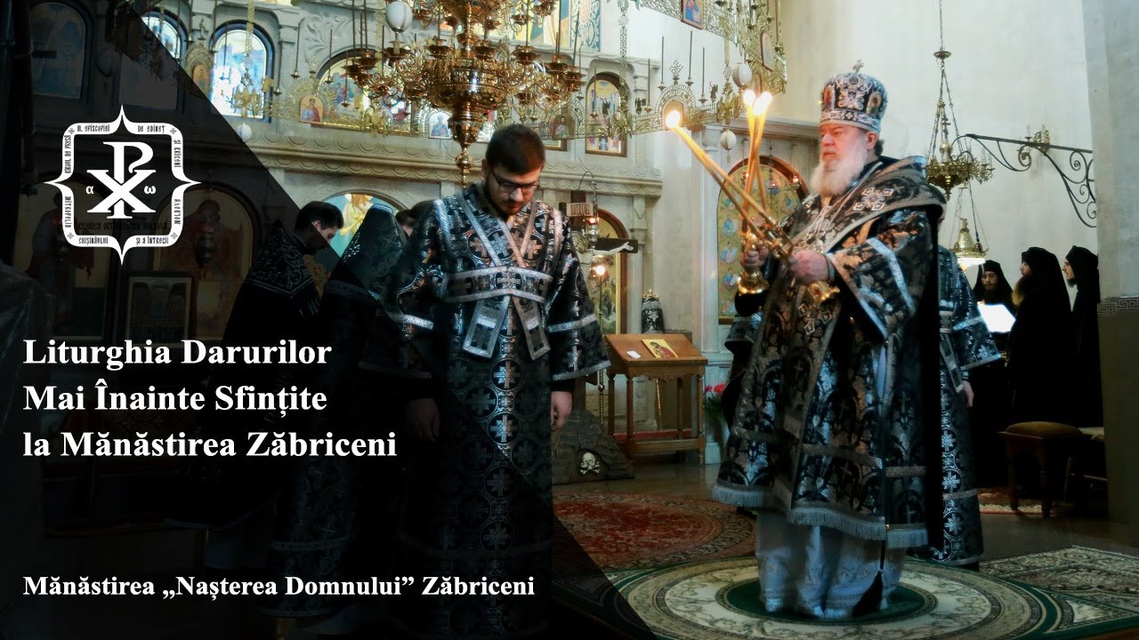 Liturghia Darurilor Mai Înainte Sfințite la Mănăstirea Zăbriceni