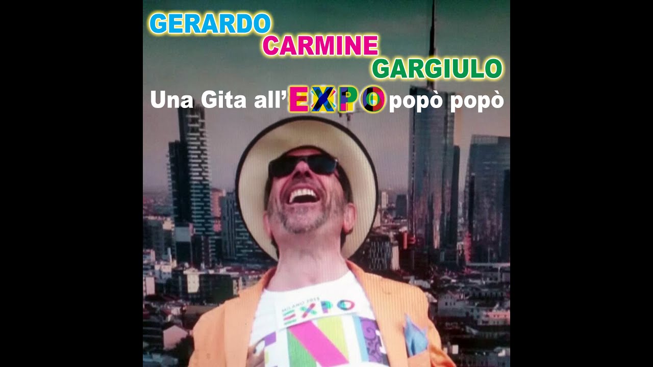 Gerardo Carmine Gargiulo - Una gita all'Expo pop&ograve; pop&ograve; (remix)