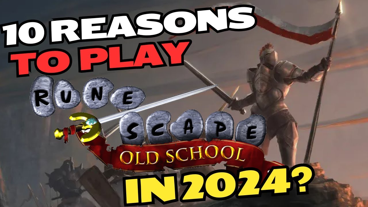 10 Reasons To Play Runescape In 2024! - OSRS