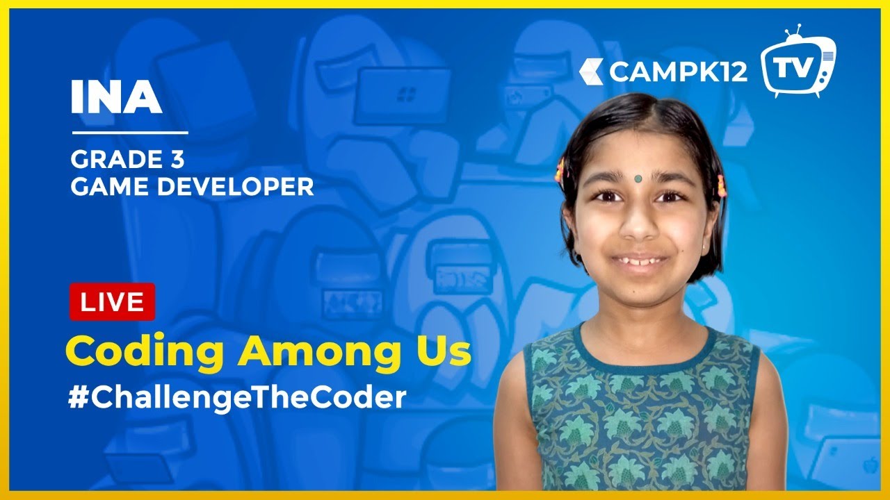 CampK12 TV Ep 10 | Ina, Grade 3 coder codes Among Us game with Live coding challenges
