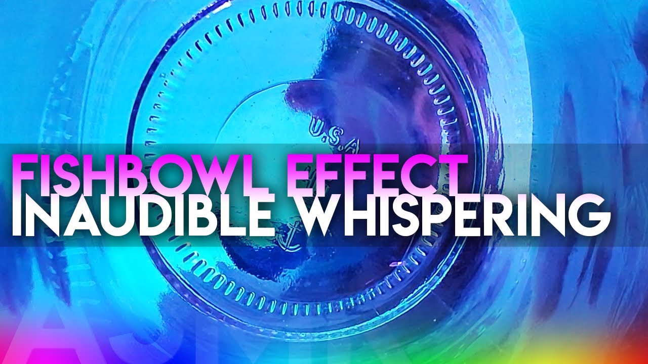 🐠 ASMR Fishbowl Effect ASMR Inaudible Whispering Jar Mouth Sounds ASMR