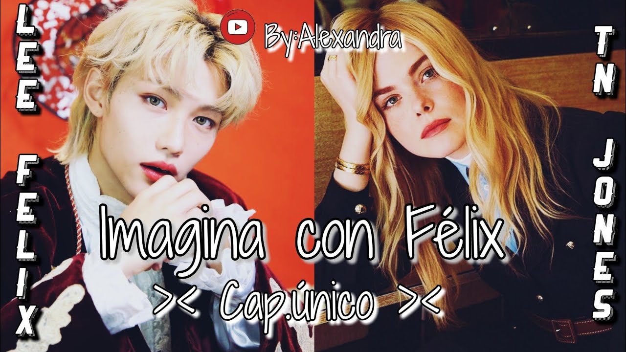 ☄ Imagina con Félix ☄ | (Cap.único 📍)