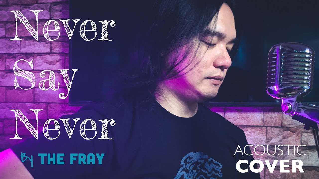 Never Say Never - The Fray (Eeyan Acoustic Cover)
