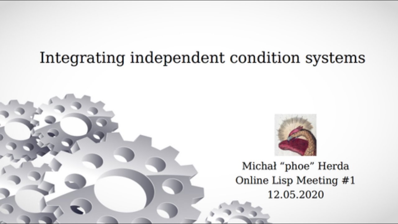 Integrating independent condition systems - Online Lisp Meeting #1, 12.05.2020