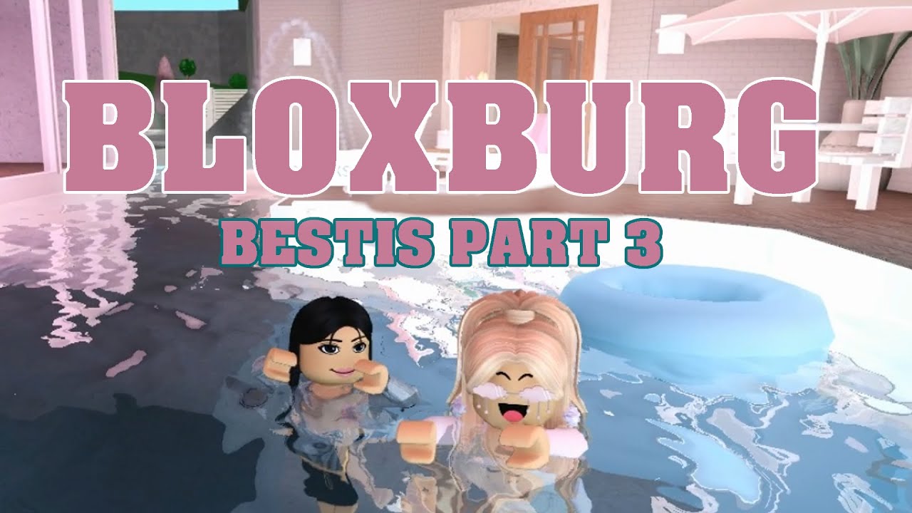 Roblox Bloxburg - Bestis Part 3
