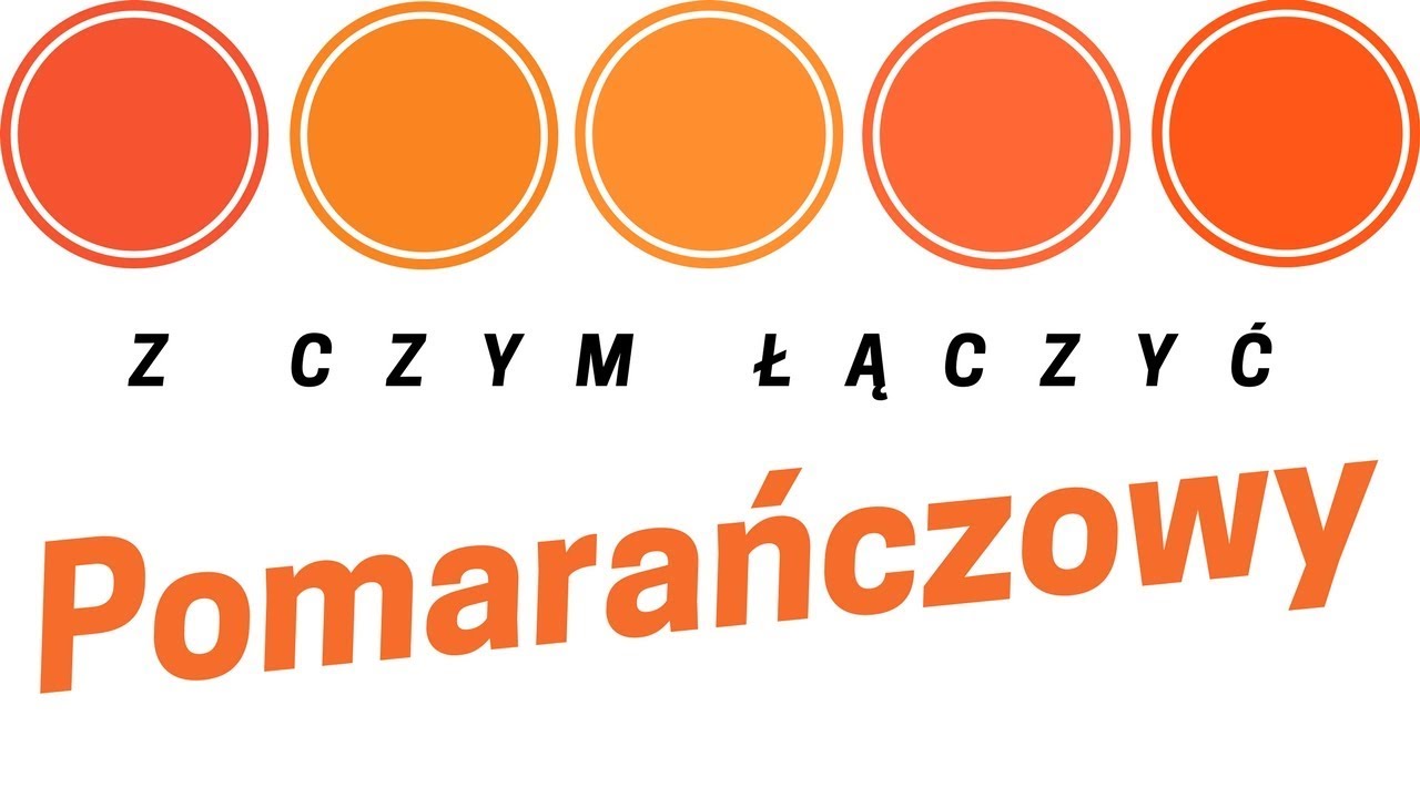 Z czym łączyć pomarańczowy?