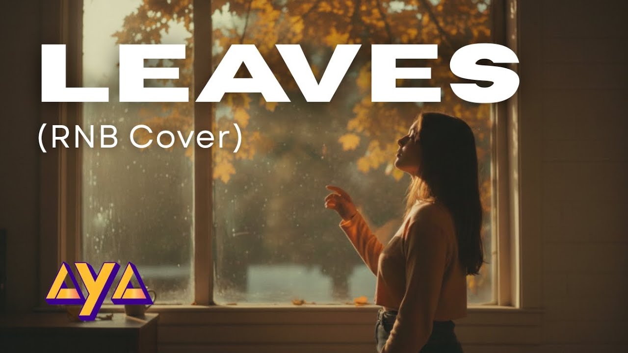 AYA - LEAVES (RNB COVER)