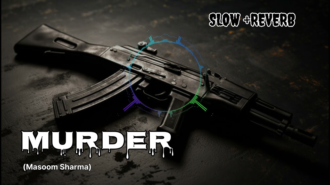 MURDER Song /Masoom Sharma #song