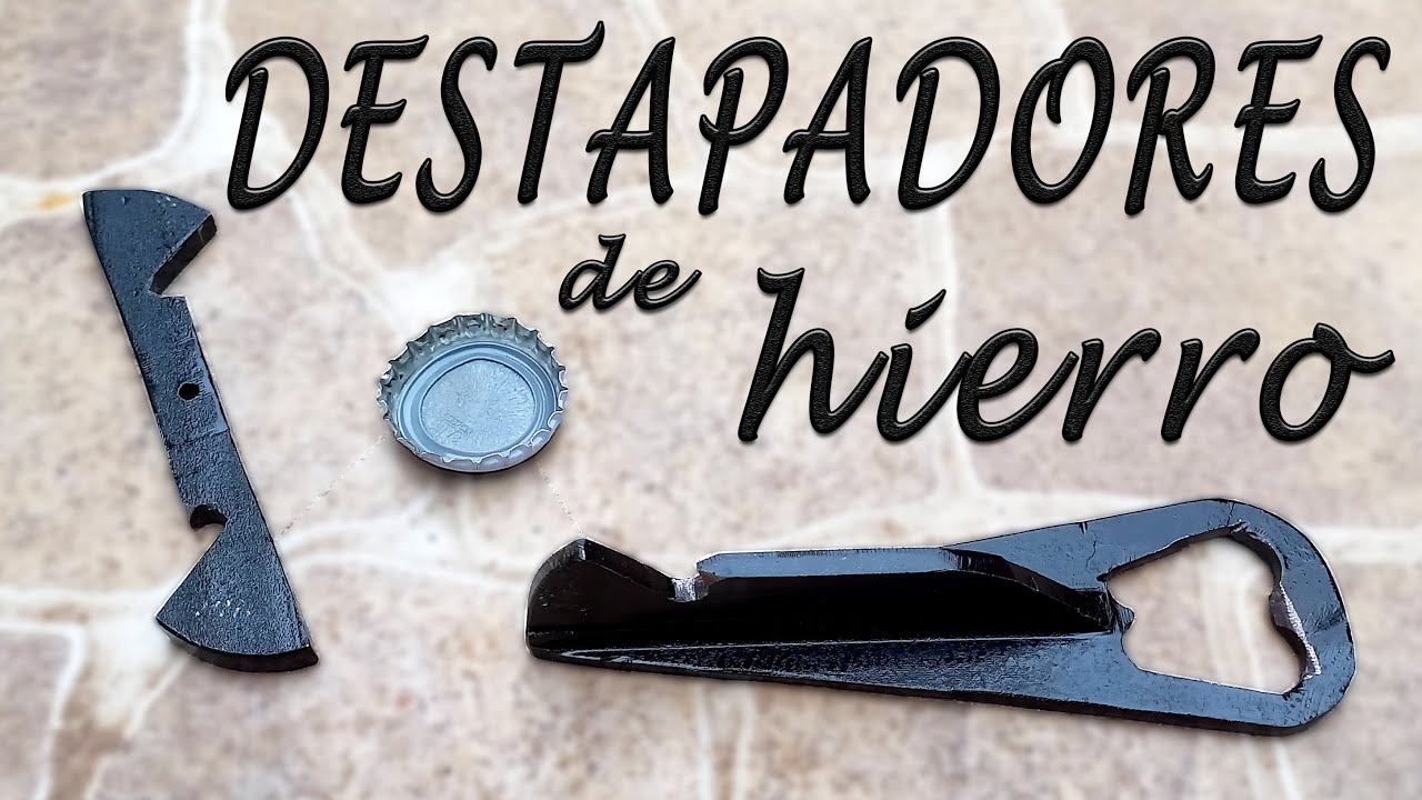 Como Hacer DESTAPADORES de Botellas - 2 Destapadores de Hierro