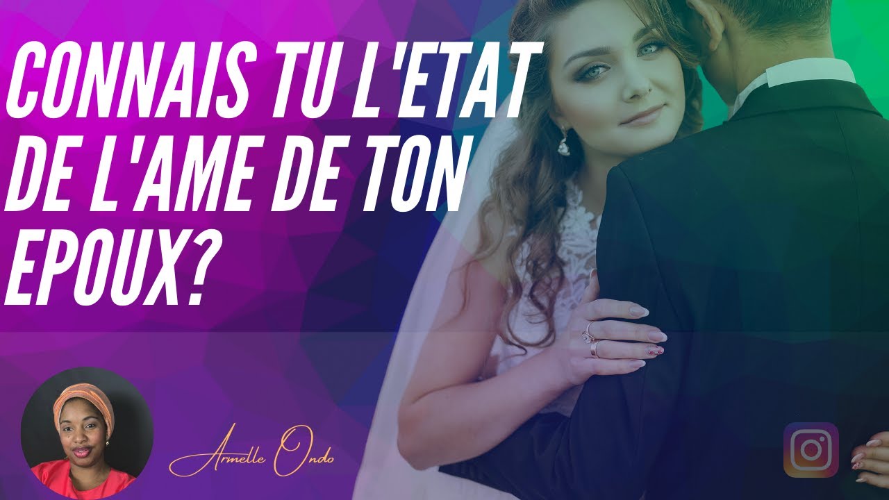 Connais tu l état de l'âme de ton époux ??