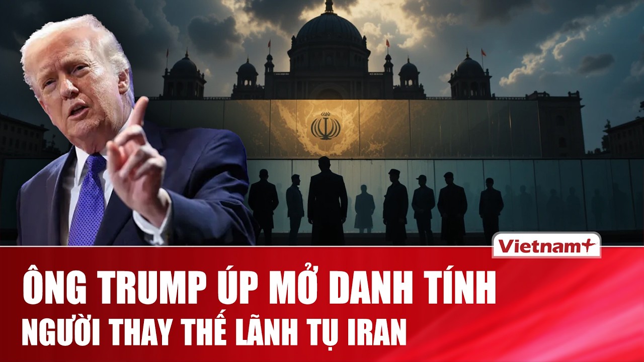 Ông Trump úp mở về người sẽ kế nhiệm Lãnh tụ Tối cao Iran Khamenei: Tôi biết chính xác là ai