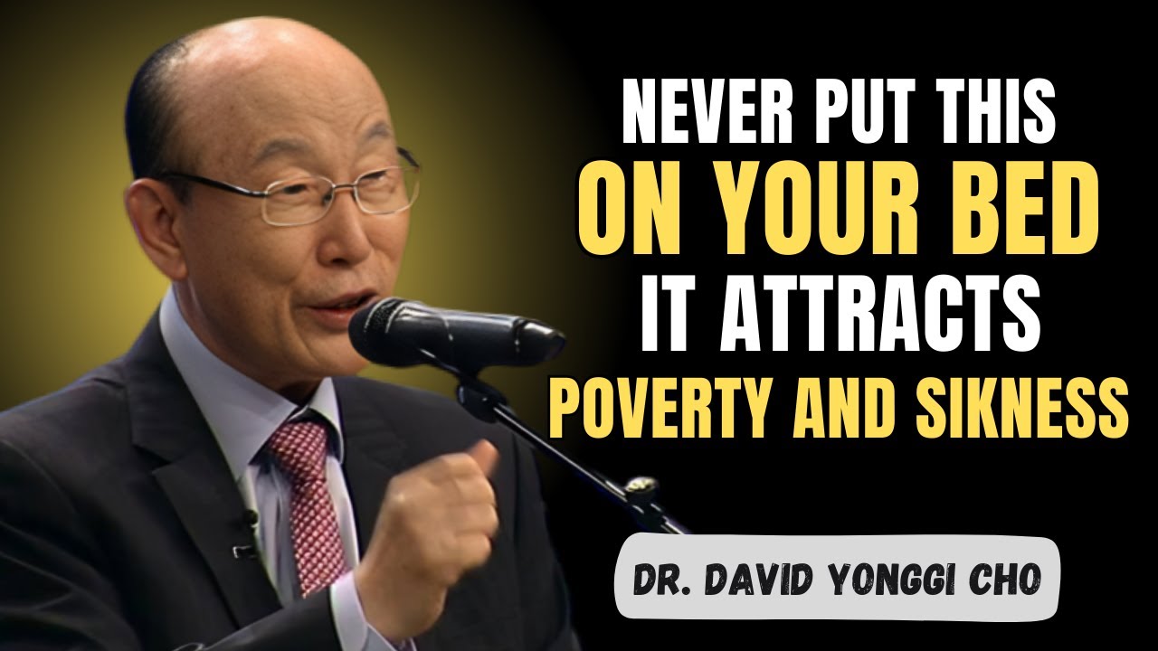 This Common Thing on Your Bed Can Block Your Blessings — Remove It Now! | Dr. David Yonggi Cho