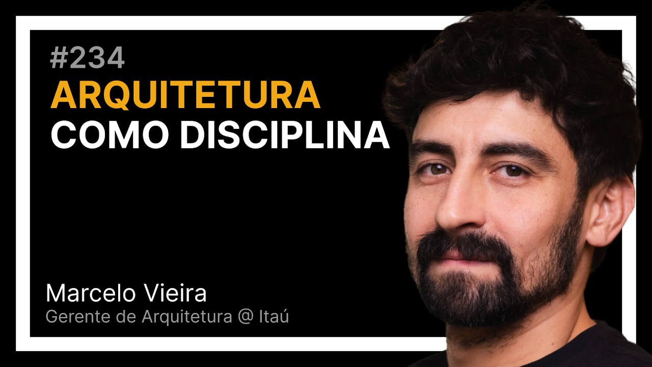 ARQUITETURA DE SOFTWARE COMO DISCIPLINA com Marcelo Vieira — Tech Leadership Rocks #234