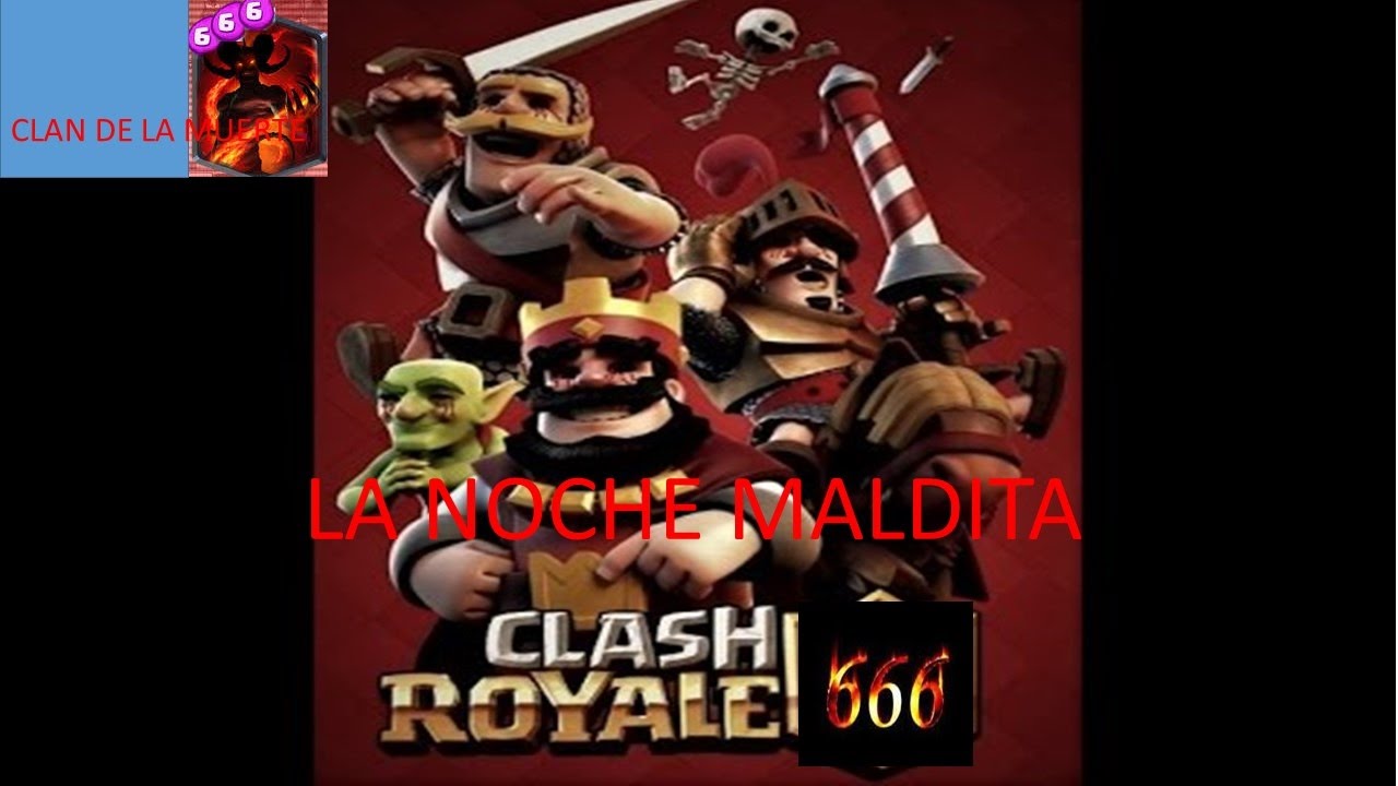 CREEPYPASTA DE CLASH ROYALE 666  EL CLAN DE LA MUERTE, LA NOCHE MALDITA  (PARTE 1)