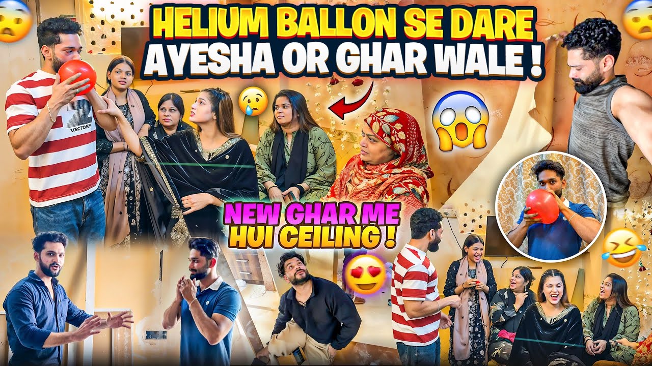 Helium Ballon Se Dare Ayesha Or Ghar Wale 😱| New Ghar Me Hui Ceiling 😍| Fokats | Abresh & Zeeshan