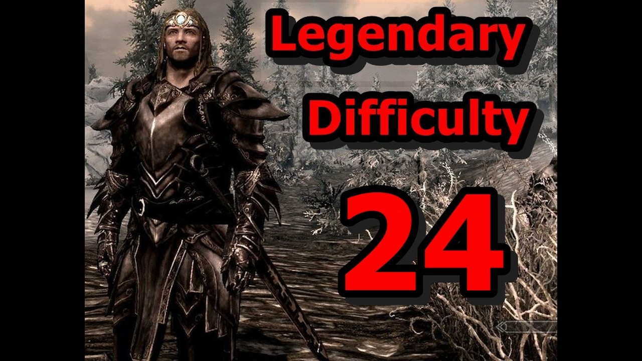 SKYRIM SE...LEGENDARY DIFFICULTY...24