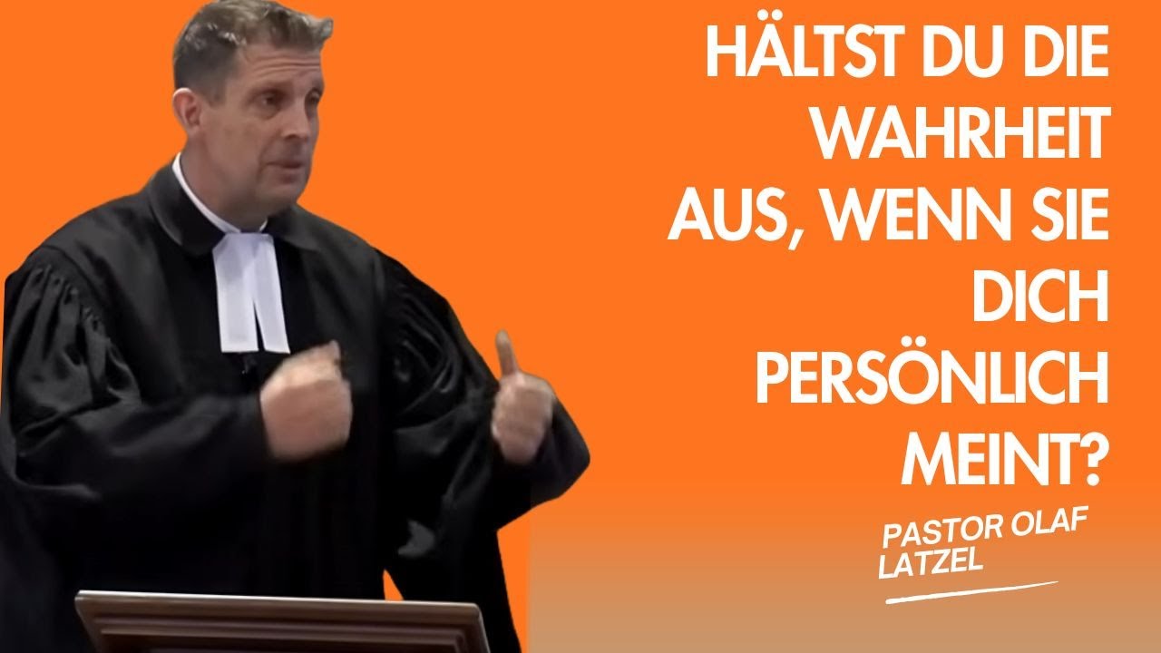 Pastor Olaf Latzel || Hältst du die Wahrheit aus, wenn sie dich persönlich meint?