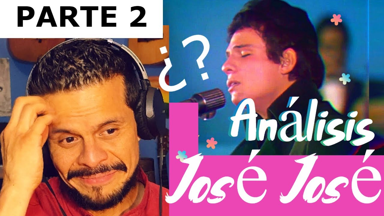 José José PARTE 2... EL TRISTE (ANÁLISIS, REACCIÓN y CRÍTICA)