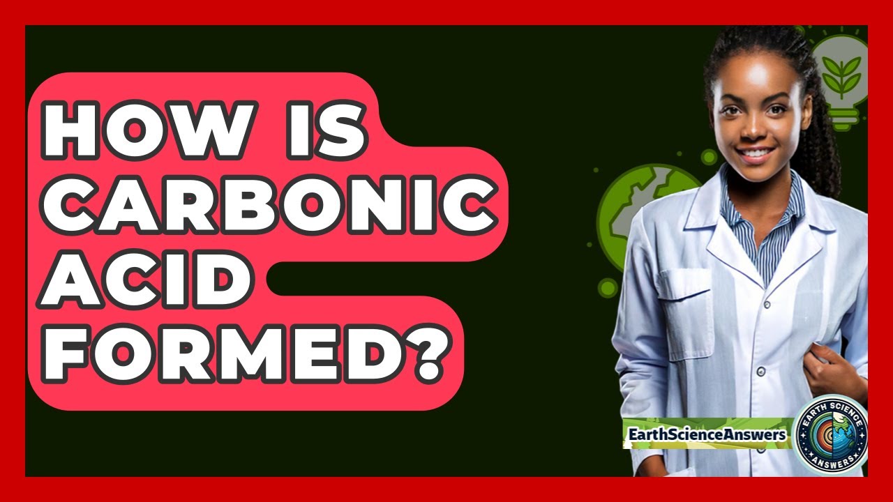 How Is Carbonic Acid Formed? - Earth Science Answers