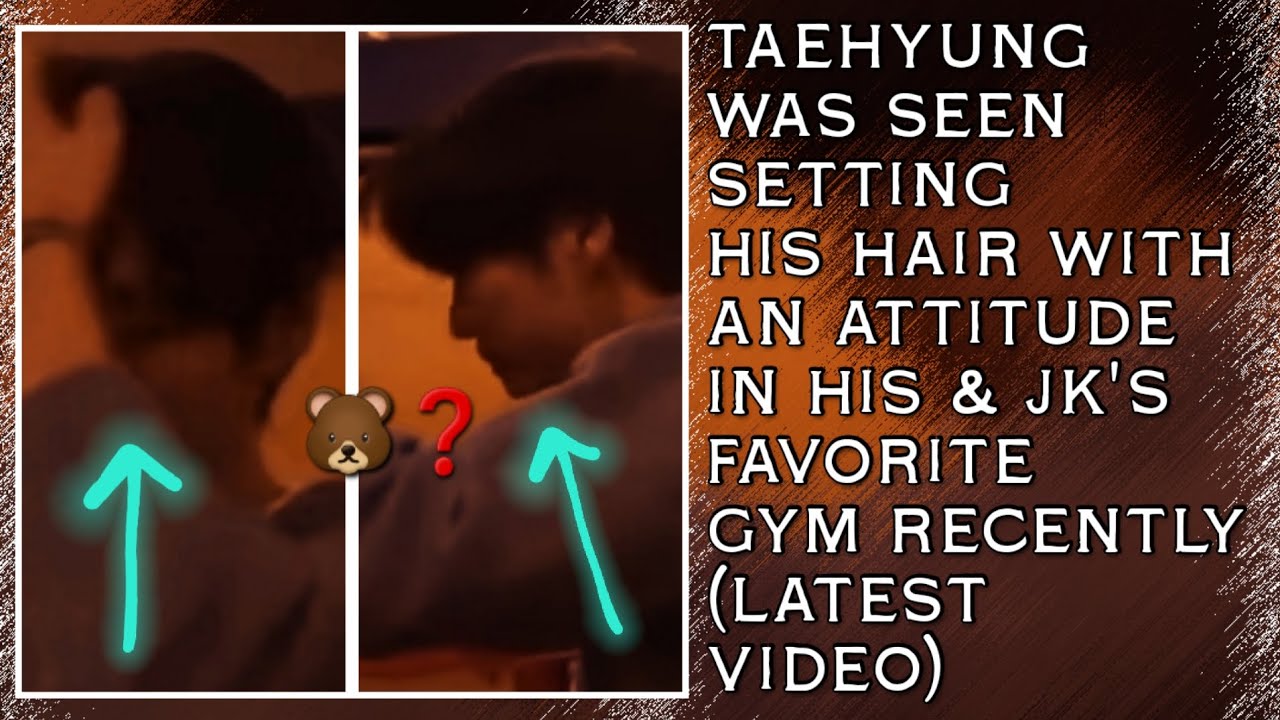 OMG!😱💋Taehyung Was Seen Setting His Hair With An Attitude In His & JK's Favorite Gym Recently #bts