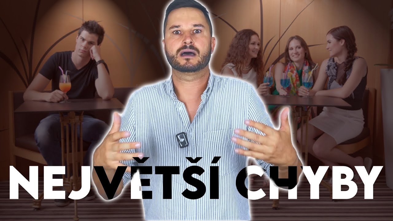 NEJVEŤŠÍ CHYBY V SEZNAMOVÁNÍ, KDYŽ ZAČÍNÁŠ