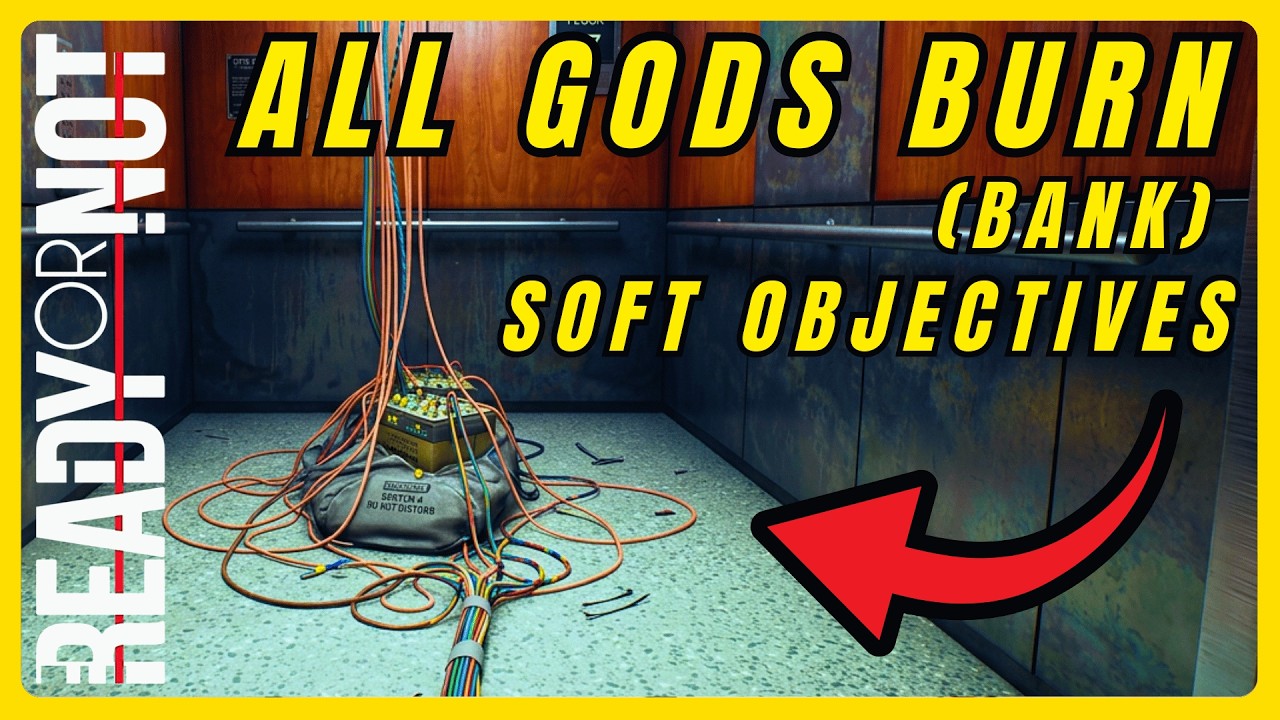 Ready Or Not - All Gods Burn (Bank) - Soft Objective Locations | Walkthrough Guide