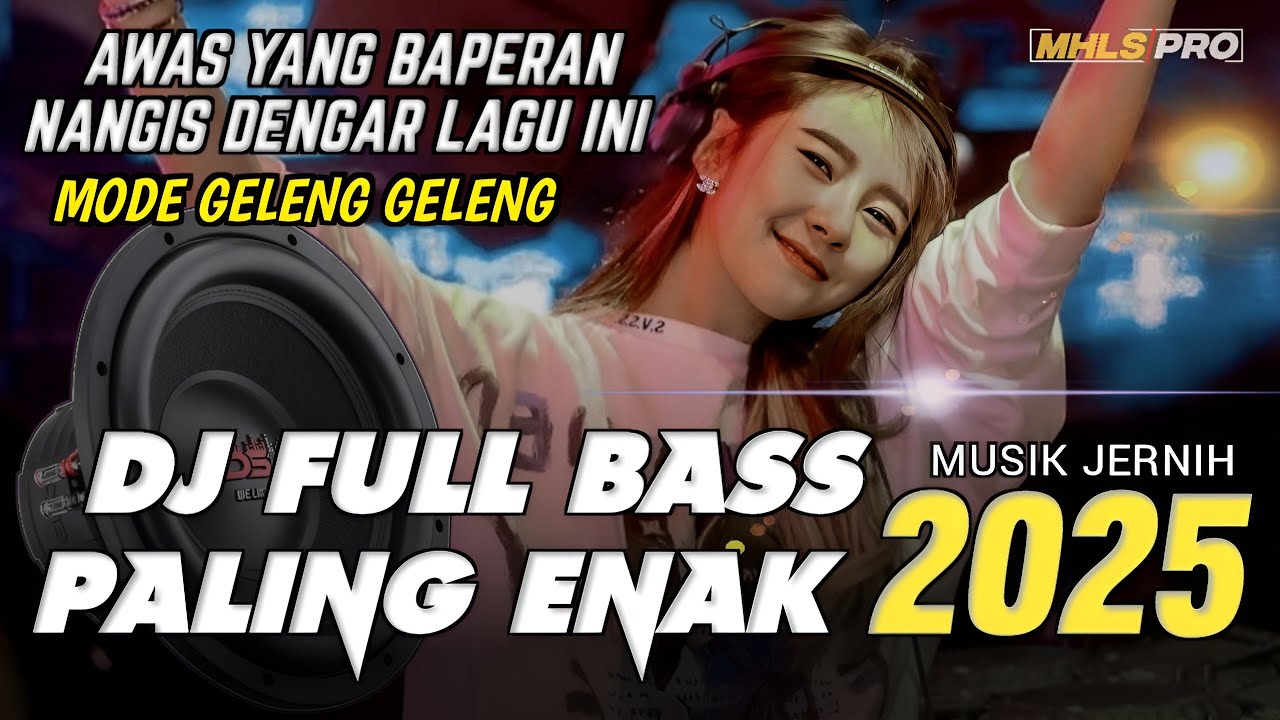 AWAS YANG BAPERAN NANGIS DENGAR LAGU INI DJ FULL BASS PALING ENAK 2025 MODE GELENG GELENG (MHLS PRO)
