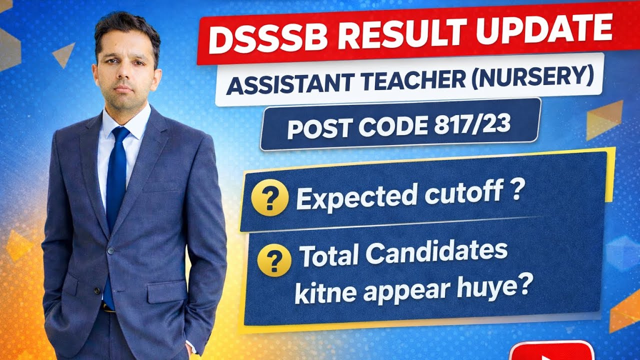 DSSSB ASSISTANT TEACHER (NURSERY) 817/23 Result Update/Expected Cutoff/Candidates Appearance/Result