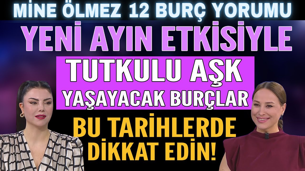 28 Nisan-4 Mayıs Mine Ölmez 12 burç yorumu Tutkulu Aşk yaşayacak burçlar! Bu tarihlerde dikkat edin