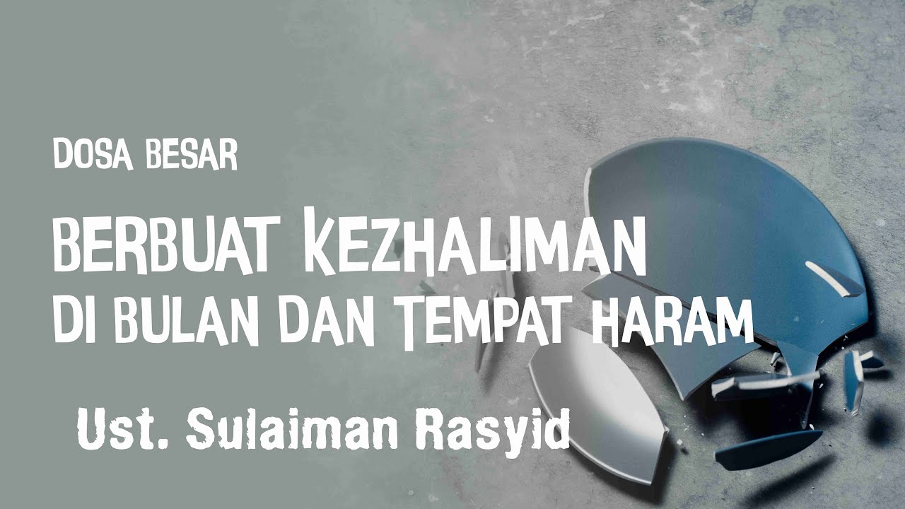 Dosa Besar: Berbuat Kezhaliman di Bulan dan Tempat Haram - Ustadz Sulaiman Rasyid