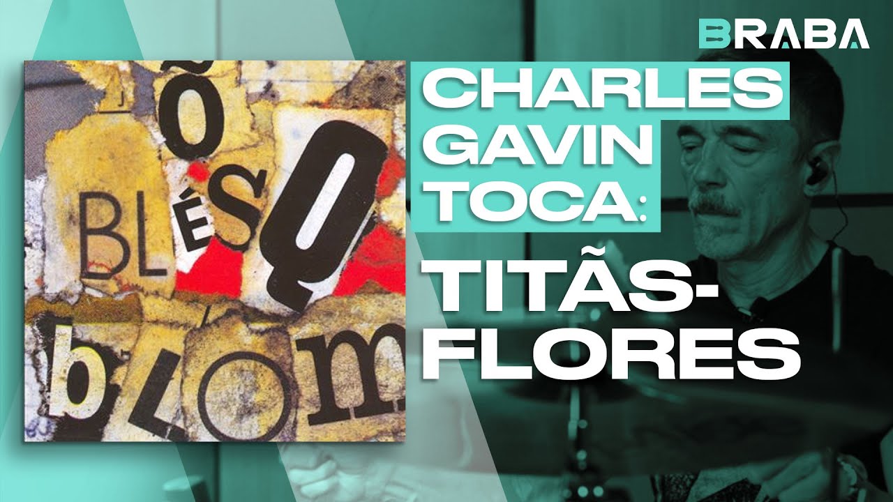 Flores - Titãs (CHARLES GAVIN) | Braba