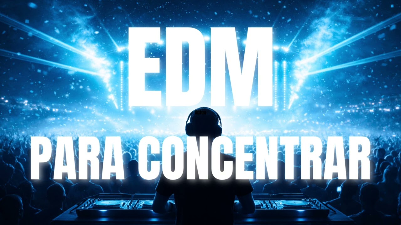 EDM PARA CONCENTRAR 🧠 Música Electrónica para Entrar en Flow