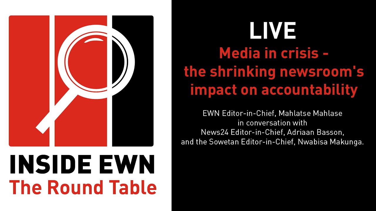 Inside EWN | LIVE: The Round Table: Media in Crisis
