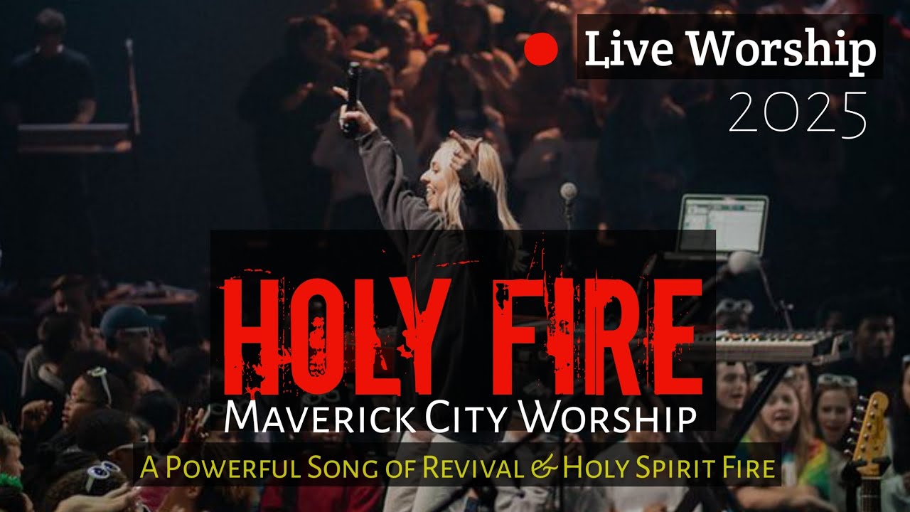 Holy Fire | Maverick City Worship | A Powerful Song of Revival & Holy Spirit Fire
