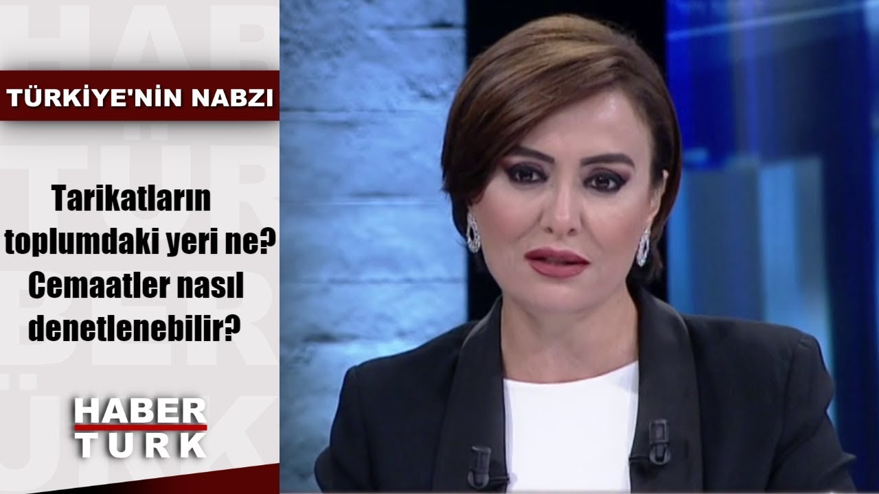 Türkiye'nin Nabzı - 4 Eylül 2019 (Tarikatların toplumdaki yeri ne? Cemaatler nasıl denetlenebilir?)