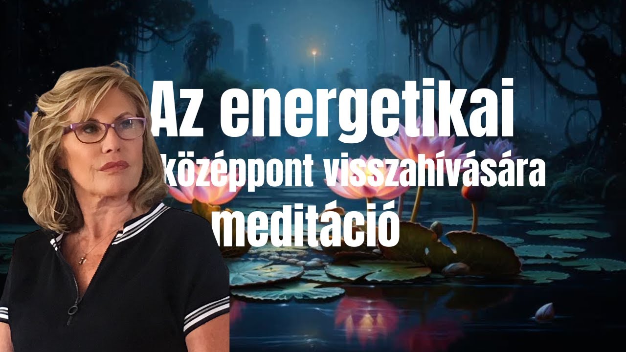 Az energetikai középpont visszahívására meditáció I Carla Gallival